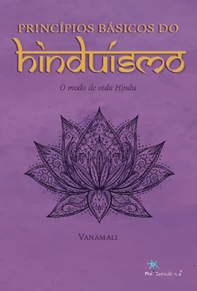 Princípios Básicos do Hinduísmo: o Modo de Vida Hindu